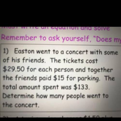 1) Easton went to a concert with some

of his friends. The tickets cost
$29.50 for each person and