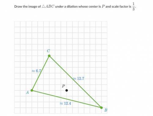 Draw the image of \triangle ABC△ABCtriangle, A, B, C under a dilation whose center is PPP and scale