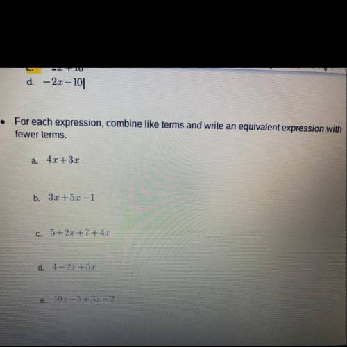 For each expression, combine like terms and write an equivalent expression with

fewer terms.
a. 4