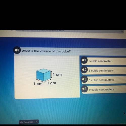 W what is the volume of this cube?

cuble centimeter
6 cubic centimeters
1 cm
(1) 3 cubic centimet