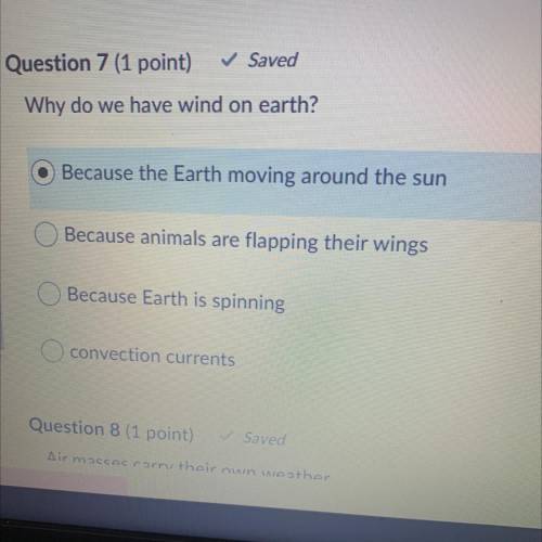 Why do we have wind on earth A. Because the earth moving around the sun B. Because animals are flap