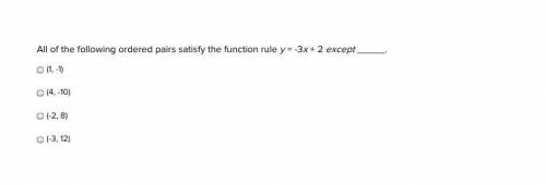 All of the following ordered pairs satisfy the function rule y = -3x + 2 except _____.