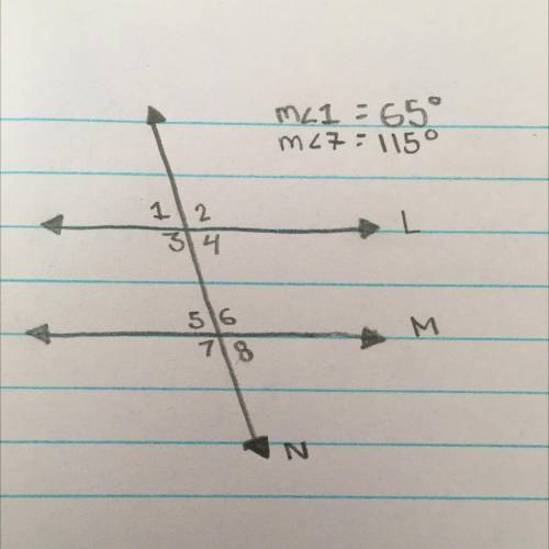 (Picture attached)

Let m∠1 = 65 degrees and m∠7 = 115 degrees.
Is L parallel to M? Explain why.
