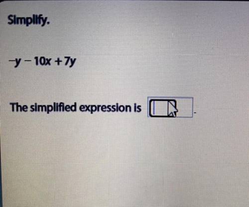 Simplify.
-y - 10x + 7y
The simplified expression is