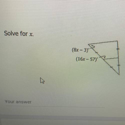 Solve for x.
(8x – 3)
(16x - 57)