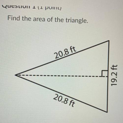 Find the area of the triangle.
20.8 ft
19.2 ft
20.8 ft