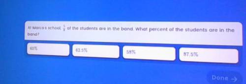At marco's school,5/8 of the students are in the band.What percent of the student are in the band?