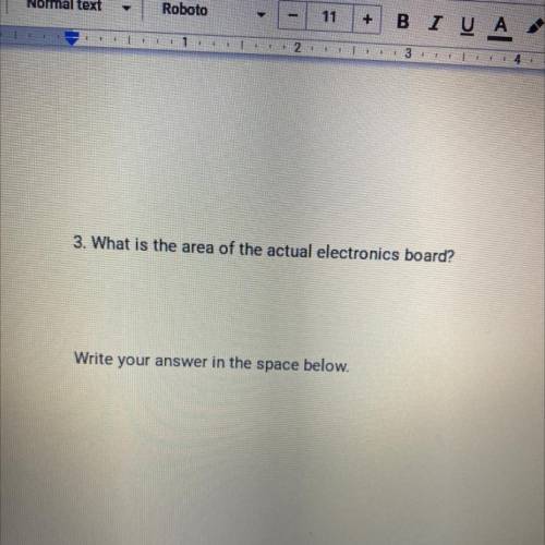 3. What is the area of the actual electronics board?
Write your answer in the space below.