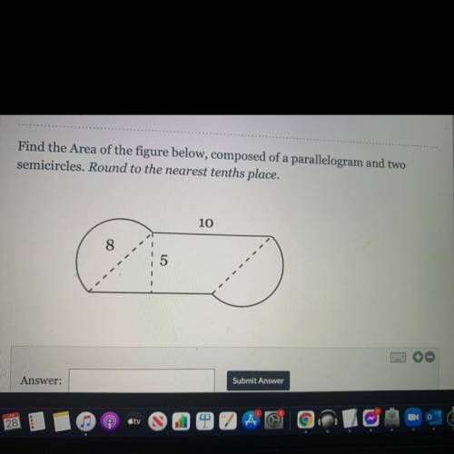 Find the Area of the figure below, composed of a parallelogram and two semicircles. Round to the ne