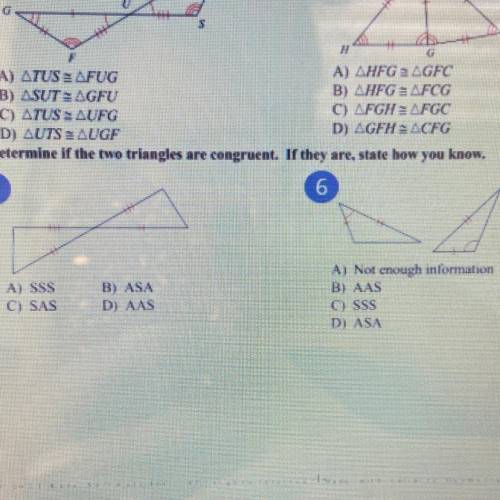 Determine if the two triangles are congruent. If they are, state how you know.

5
6
A) SSS
C) SAS