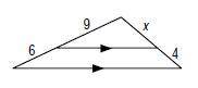 Find x.
x = 4
x = 5
x = 6