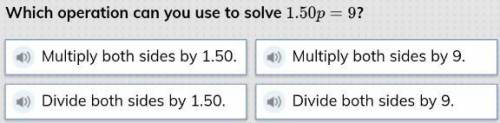 Which operation can you use to solve $1.50=9?
correct=brainliest