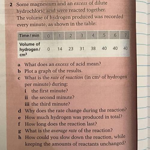 Rates of reaction chemistry 
I’ve already done a, b,c and f :)