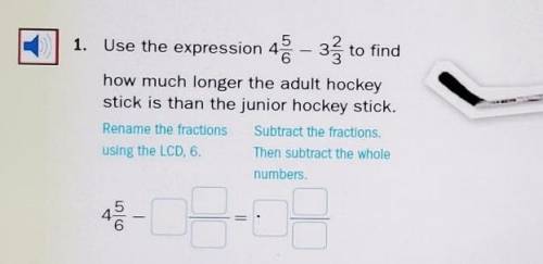 1. Use the expression 4 - 3 to find how much longer the adult hockey stick is than the junior hocke