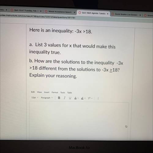 Here is an inequality: -3x >18.

a. List 3 values for x that would make this
inequality true.
b