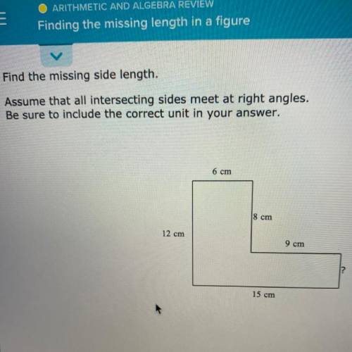 Find the missing side length.

Assume that all intersecting sides meet at right angles.
Be sure to