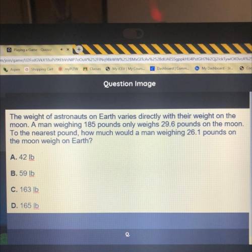 The weight of astronauts on Earth varies directly with their weight on the

moon. A man weighing 1