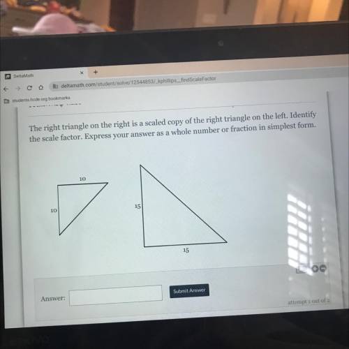 The right triangle on the right is a scaled copy of the right triangle on the left. Identify

the