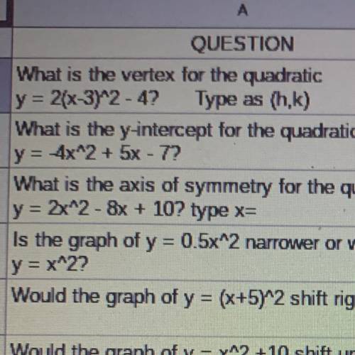 The first one ^
What is the vertex for the quadratic
y = 2(x-3)^2 - 4? Type as (h.k)