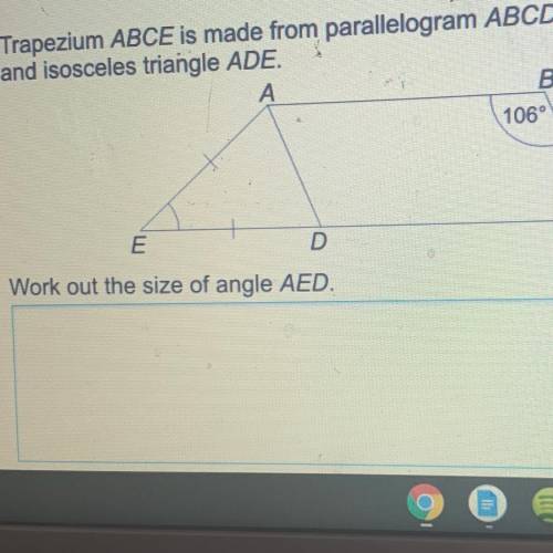 Trapezium ABCE is made from parallelogram ABCD

and isosceles triangle ADE.
A
B
106°
E
D
Work out