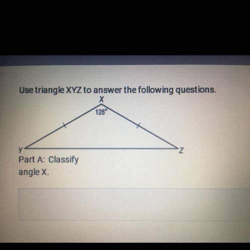 Use triangle xyz to answer the following questions

Part A: classify angle x
Part B: Classify angl