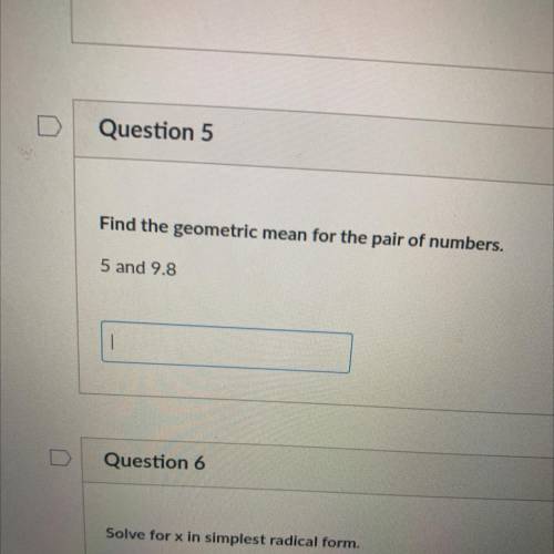 Find the geometric mean for the pair of numbers,
5 and 9.8