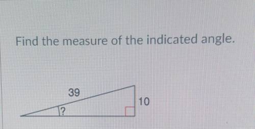 Use Sin Cos Tan to find the indicated angle ​
