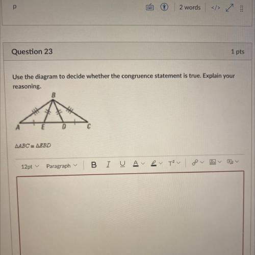 Use the diagram to decide whether the congruence statement is true. Explain your reasoning triangle