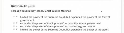 Through several key cases, Chief Justice Marshall ___________________.

a
limited the power of the