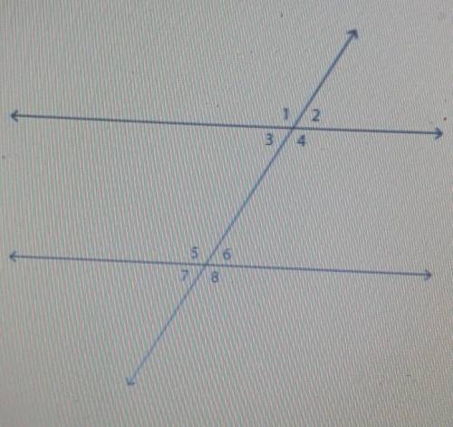Write the angle relationships for each pair of angles.

1. angle 1 and 8 are _____? 2. angle 4 and