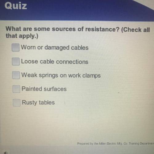 What are some sources of resistance? (Check all

that apply.)
worn or damaged cables
loose cable c
