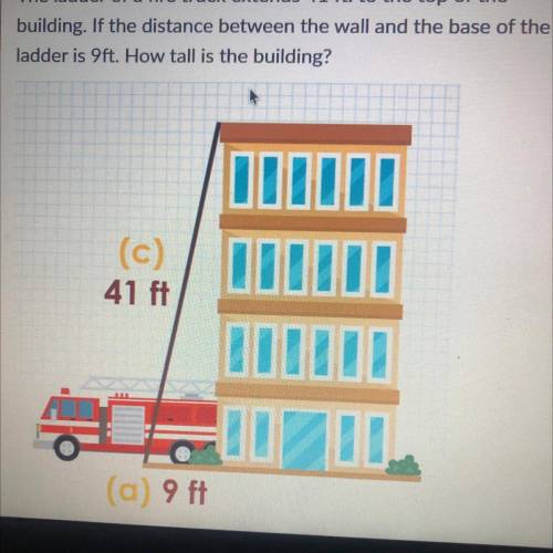 The ladder of a fire truck extends 41 ft. to the top of the

building. If the distance between the