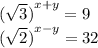 {( \sqrt{3} )}^{x + y}  = 9 \\  {( \sqrt{2} )}^{x - y}  = 32