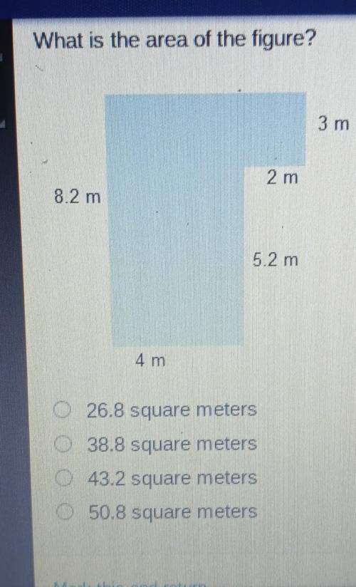 G What is the area of the figure? 3 m 2 m ו 8.2 m 5.2 m 4 m 26.8 square meters 38.8 square meters 4