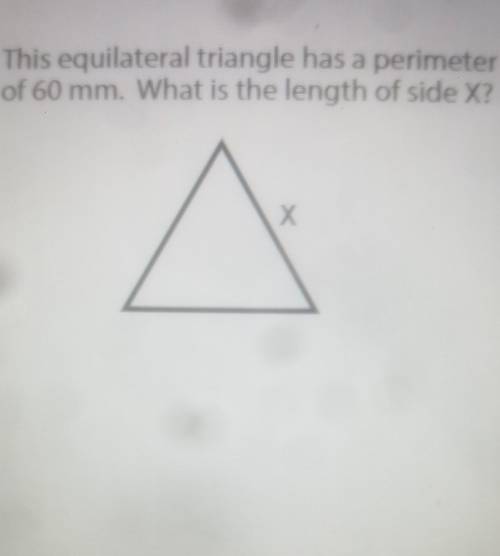 This equilateral triangle has a perimeterof 60 mm. What is the length of side X?X Х​