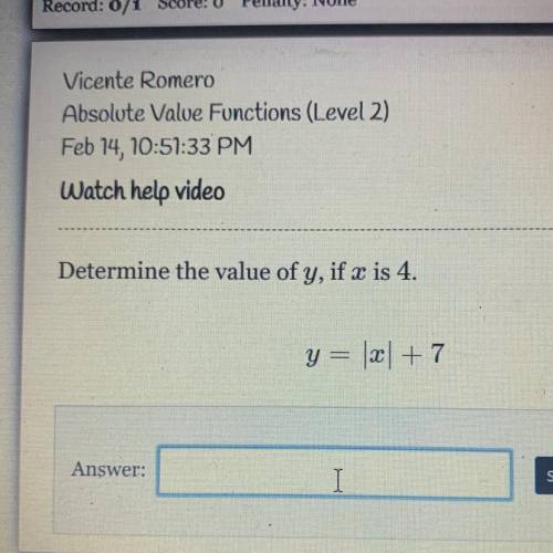 Determine the value of y, if x is 4.
PLEASE HELP