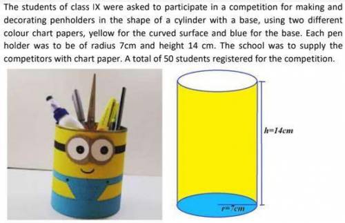 I) Yellow colour chart paper required to make one penholder

a) 616cm2 (b) 154cm2 (c) 308cm2 (d) 5