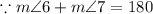 \because m\angle 6+ m\angle 7= 180\degree