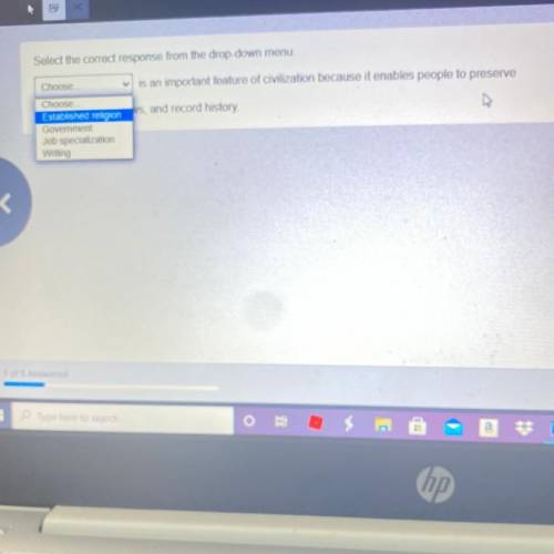 Select the correct response from the drop-down menu.

Choose...
is an important feature of civiliz