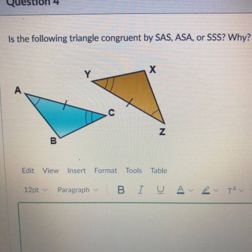Is the following triangle congruent by SAS, ASA, or SSS? Why?