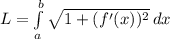 L= \int\limits^b_a {\sqrt{1+(f'(x))^{2} } } \, dx