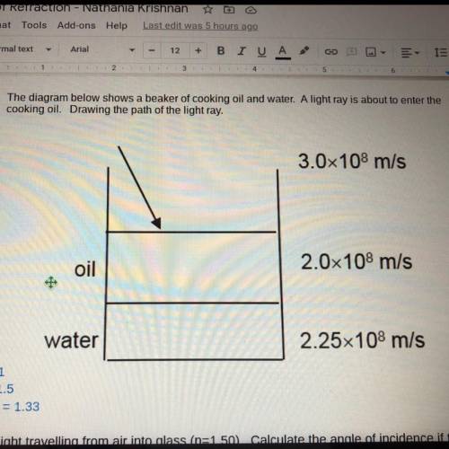 8. The diagram below shows A beaker of cooking oil and water. A light ray is about to enter the

c