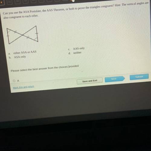 Can you use the ASA postulate, the AAS theorem, or both to prove the triangles congruent? Hint: the