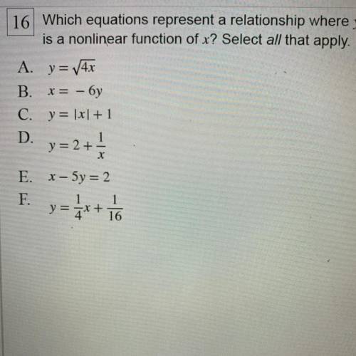 16 Which equations represent a relationship where у

is a nonlinear function of x? Select all that
