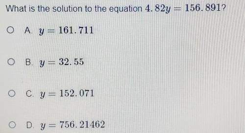 What is the solution to the equation 4.82y = 156.891? ​