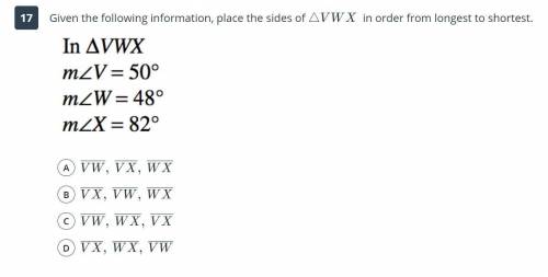 Please help Urgent 

Given the following information, place the sides of ΔVWX in order from lo