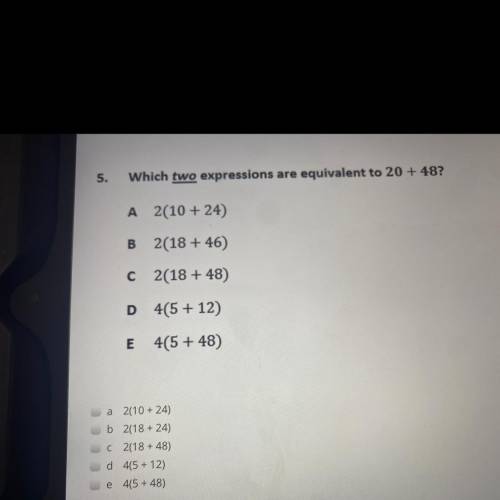 Which two expressions are equivalent to 20 + 48 ?