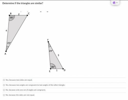 I need help on this

answer choices :
Yes, because two sides are equal.
Yes, because two angles ar