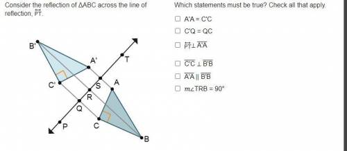 Which statements must be true? Check all that apply.

A'A = C'CC'Q = QCLine P T⊥ A'AC'C ⊥ B'BA'A |
