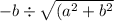 - b \div  \sqrt{( {a}^{2}  +  {b}^{2} }
